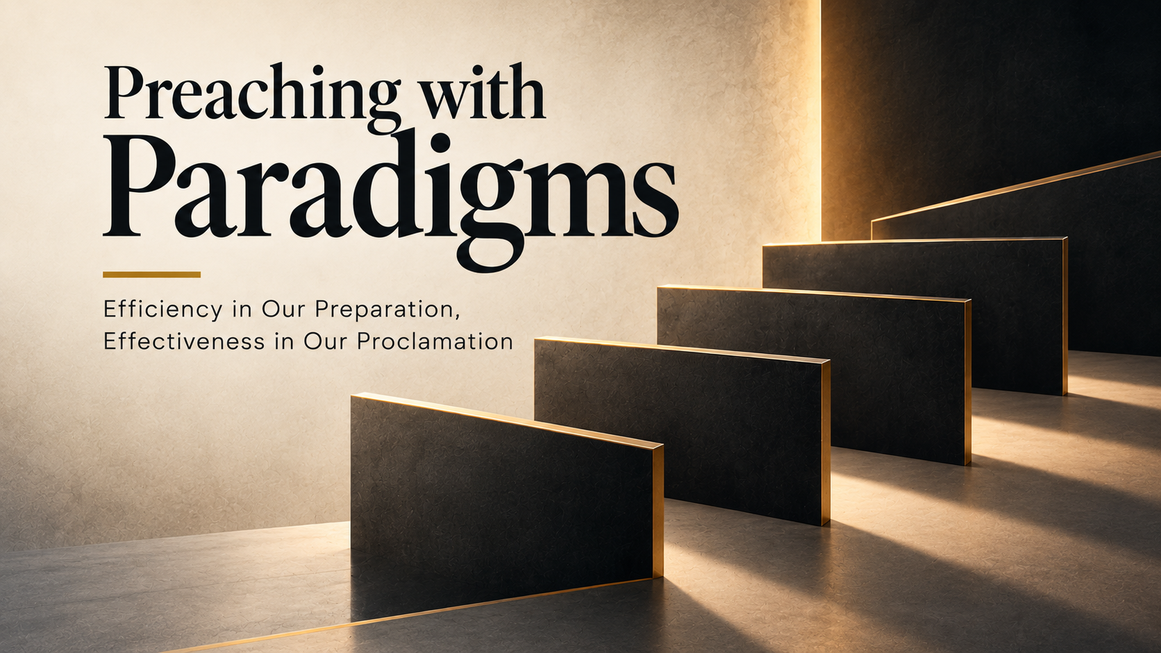 Preaching with Paradigms artwork featuring a sequence of black and gold panels with the subtitle Efficiency in Our Preparation, Effectiveness in Our Proclamation